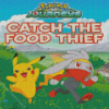 Catch The Food Thief Poster Diamond Paintings